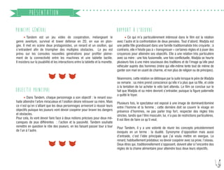 5
PRÉSENTATION
	 Tandem est un jeu vidéo de coopération, mélangeant le
genre aventure, survival et tower defense en 2D, en vue en plon-
gée. Il met en scène deux protagonistes, un renard et un oisillon, qui
s’entraident afin de triompher des multiples obstacles. Le jeu est
prévu sur les consoles nouvelles générations pour profiter pleine-
ment de la connectivité entre les machines et une tablette tactile.
Il insistera sur la jouabilité et les interactions entre la tablette et la manette.
PRINCIPE GÉNÉRAL
	 Dans Tandem, chaque personnage a son objectif : le renard sou-
haite atteindre l’arbre miraculeux et l’oisillon désire retrouver sa mère. Mais
ce n’est qu’en s’alliant que les deux personnages arriveront à réussir leurs
objectifs puisque les joueurs vont devoir coopérer pour braver les dangers
et obstacles.
Pour cela, ils vont devoir faire face à deux notions précises pour deux mé-
caniques de jeux différentes : l’action et la passivité. Tandem souhaite
remettre en question le rôle des joueurs, en les faisant passer tour à tour
de l’un à l’autre.
OBJECTIF PRINCIPAL
RAPPORT À L’OEUVRE
	 Ce qui m’a particulièrement intéressé dans le film est la relation
avec l’autre et la confrontation de deux pensées. Tout d’abord, Wadjda est
une petite fille grandissant dans une famille traditionnaliste très croyante ; à
contrario, elle n’hésite pas à « transgresser » certaines règles et à jouer des
croyances pour atteindre ses objectifs. Elle a une relation très particulière
avec sa mère : une fois fusionnelle, une fois conflictuelle, Wadjda se heurte
plusieurs fois à une mère soucieuse des traditions et de l’image qu’elle peut
véhiculer auprès des hommes (mère qui elle-même tente tout de même de
garder son mari en usant de charme, et non plus de religion ou de principes).
Néanmoins, cette relation se débloque par la suite lorsque le père de Wadjda
se remarie : sa mère prend conscience qu’elle n’a plus que sa fille, et cède
à la tentation de lui acheter le vélo tant attendu. Le film se conclue sur le
fait que Wadjda et sa mère devront s’entraider, puisque la figure paternelle
a quitté le foyer.
Plusieurs fois, le spectateur est exposé à une image de dominant/dominé
entre l’homme et la femme ; cette dernière doit se couvrir le visage en
présence d’hommes, ne pas parler trop fort, respecter des règles très
strictes, tandis que l’être masculin, lui, n’a pas de restrictions particulières.
Il est libre de faire ce qu’il veut.
Pour Tandem, il y a une volonté de réunir les concepts précédemment
évoqués en un terme : la dualité. Synonyme d’opposition mais aussi
d’entraide, c’est l’idée principale que j’ai voulu mettre en exergue. Le
renard, habituellement prédateur, va devoir coopérer avec sa proie, l’oiseau.
Deux êtres qui, traditionnellement s’opposent, doivent aller à l’encontre des
règles de la chaine alimentaire pour atteindre tous deux leurs objectifs.
 