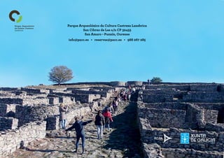 Parque Arqueolóxico da Cultura Castrexa Lansbrica
San Cibrao de Las s/n CP 32455
San Amaro - Punxín, Ourense
info@pacc.es   •   reservas@pacc.es   •   988 267 285
www.pacc.es
 
