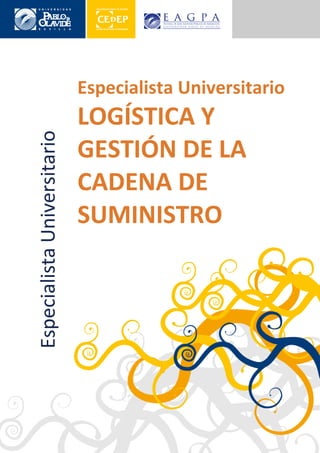 Especialista Universitario
                             LOGÍSTICA Y
Especialista Universitario



                             GESTIÓN DE LA
                             CADENA DE
                             SUMINISTRO
 