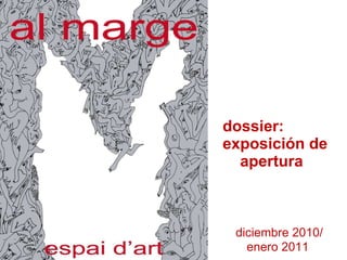dossier:  exposición de  apertura diciembre 2010/ enero 2011 