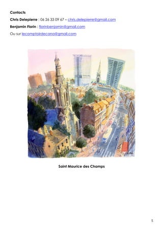 5	
Contacts
Chris Delepierre : 06 26 33 09 67 – chris.delepierre@gmail.com
Benjamin Florin : florinbenjamin@gmail.com
Saint Maurice des Champs
 