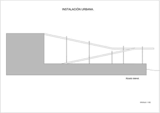 Alzado lateral.
ESCALA 1:100
 