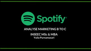 ANALYSE MARKETING B TO C
INSEEC MSc & MBA
Yulia Purnamasari
 