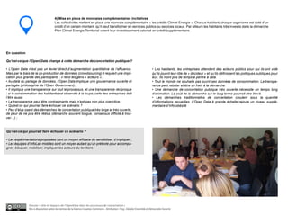 4) Mise en place de monnaies complémentaires incitatives
                                     Les collectivités mettent en place une monnaie complémentaire « les crédits Climat-Energie ». Chaque habitant, chaque organisme est doté d’un
                                     crédit d’un certain montant, qu’il peut transformer en services publics ou services locaux. Par ailleurs les habitants très investis dans la démarche
                                     Plan Climat Energie Territorial voient leur investissement valorisé en crédit supplémentaire.




En question

Qu’est-ce que l’Open Data change à cette démarche de concertation publique ?

• L’Open Data n’est pas un levier direct d’augmentation quantitative de l’affluence.                                         • Les habitants, les entreprises attendent des acteurs publics pour qui ils ont voté
Mais par le biais de la co-production de données (crowdsourcing) il requiert une impli-                                      qu’ils jouent leur rôle de « décideur » et qu’ils définissent les politiques publiques pour
cation plus grande des participants : il rend les gens « acteurs ».                                                          eux. Ils n’ont pas de temps à perdre à cela.
• Au-delà du partage de données, l’Open Data implique une gouvernance ouverte et                                             • Tout le monde ne souhaite pas ouvrir ses données de consommation. La transpa-
partagée (philosophie de l’Open Government).                                                                                 rence peut rebuter et être un frein à la démarche.
• Il implique une transparence sur tout le processus, et une transparence réciproque                                         • Une démarche de concertation publique très ouverte nécessite un temps long
: si la consommation des habitants est observée à la loupe, celle des entreprises doit                                       d’animation. Le coût de la démarche sur le long terme pourrait être élevé.
l’être aussi.                                                                                                                • Les démarches traditionnelles de concertation croulent sous la quantité
• La transparence peut être contraignante mais n’est pas non plus coercitive.                                                d’informations recueillies. L’Open Data à grande échelle rajoute un niveau supplé-
• Qu’est-ce qui pourrait faire échouer ce scénario ?                                                                         mentaire d’Info-obésité
• Peu d’élus osent des démarches de concertation publique très large et très ouverte,
de peur de ne pas être réélus (démarche souvent longue, consensus difficile à trou-
ver…) ;



Qu’est-ce qui pourrait faire échouer ce scénario ?

• Les expérimentations proposées sont un moyen efficace de sensibiliser, d’impliquer ;
• Les équipes d’InfoLab mobiles sont un moyen autant qu’un prétexte pour accompa-
gner, éduquer, mobiliser, impliquer les acteurs du territoire.




               Dossier « rôle et impacts de l’OpenData dans les processus de concertation »
               Mis à disposition selon les termes de la licence Creative Commons - Attribution : Fing , Décider Ensemble et Démocratie Ouverte
 