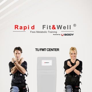Rapi d Fit&Well
Fisio Metabolic Training
®
Powered by
TUFMTCENTER
 