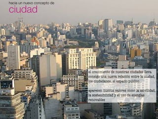 hacia un nuevo concepto de

ciudad




                             el crecimiento de nuestras ciudades lleva
            ...