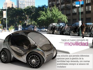 hacia un nuevo concepto de

        movilidad
una solución que permite diferentes
opciones para la gestión de la
movilidad...