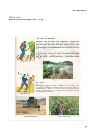 Fem un hivernacle!


     Activitat
Quin dels sistemes de reg és millor? Per què?




                                                               12
 