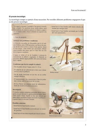 Fem un hivernacle!


El procés tecnològic
La tecnologia sempre es parteix d'una necessitat. Per resoldre diferents problemes engeguem el que
es diu procés tecnològic




                                                                                                 3
 