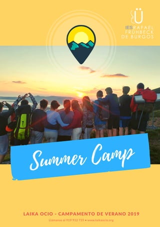 Summer Camp
LAIKA OCIO - CAMPAMENTO DE VERANO 2019
Llámanos al 919 912 735 • www.laikaocio.org
 