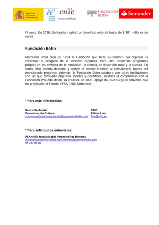 Finance. En 2010, Santander registró un beneficio neto atribuido de 8.181 millones de
euros.


Fundación Botín

Marcelino ...