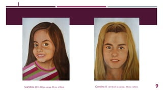 Carolina. 2015.Oil on canvas.30 cm. x 20cm. Carolina II. 2015.Óil on canvas..30 cm. x 20cm. 9
1
 