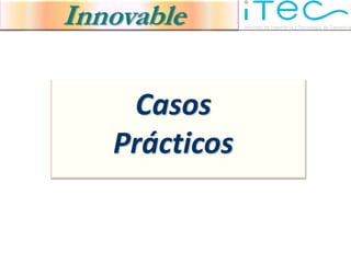 Innovable

    Casos
   Prácticos
 