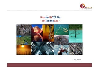 Dossier INTERRA
                                 - Sostenibilidad -




                                                      www.interra.es



                                                                       Página 1
Dossier Sostenibilidad INTERRA
 