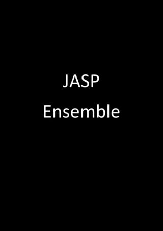 JASP
Ensemble
 