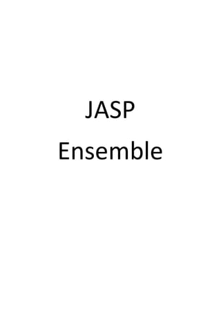 JASP
Ensemble
 