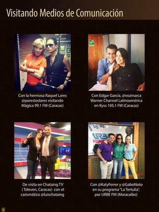 Con la hermosa Raquel Lares
@porestoslares visitando
Mágica 99.1 FM (Caracas)
Con Edgar García, @vozmarca
Warner Channel L...