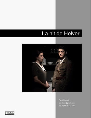 Pavel Bsonek
pavelbcn@gmail.com
Tel. +34 635 872 630
La nit de Helver
 