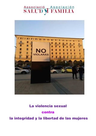 0
La violencia sexual
contra
la integridad y la libertad de las mujeres
 