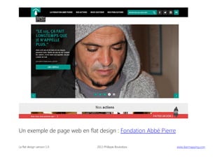 Un exemple de page web en flat design : Fondation Abbé Pierre
Le flat design version 1.0

2013 Philippe Boukobza

 