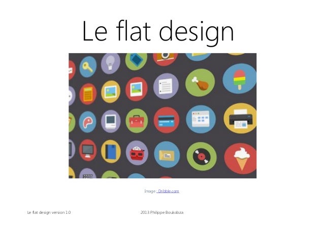 Le flat design

Image : Dribble.com

Le flat design version 1.0

2013 Philippe Boukobza

 