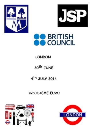 LONDON
30th JUNE
4th JULY 2014
TROISIEME EURO
 