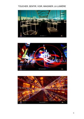 TOUCHER, SENTIR, VOIR, IMAGINER, LA LUMIÈRE

9

 