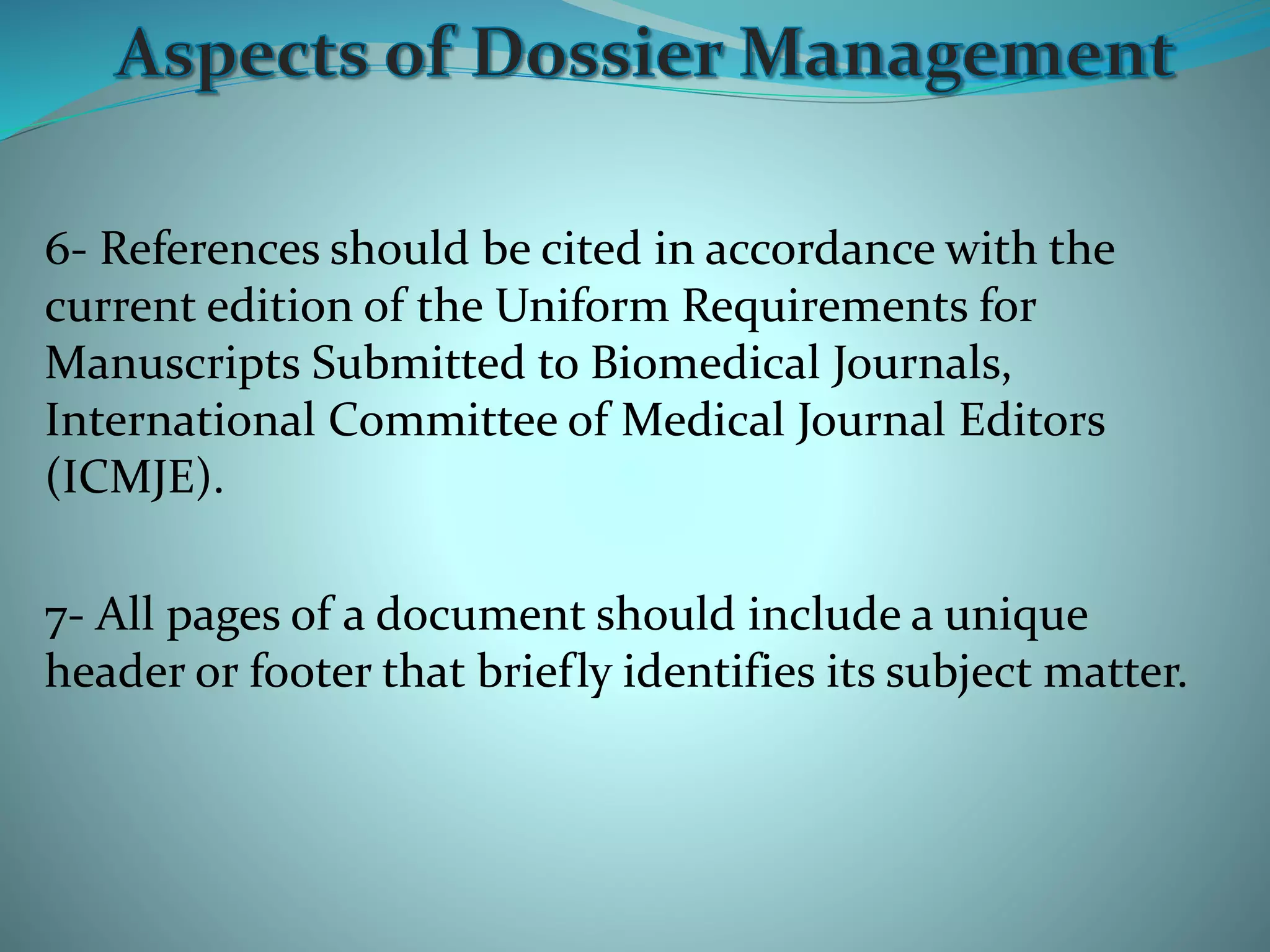 6- References should be cited in accordance with the
current edition of the Uniform Requirements for
Manuscripts Submitted to Biomedical Journals,
International Committee of Medical Journal Editors
(ICMJE).
7- All pages of a document should include a unique
header or footer that briefly identifies its subject matter.
 