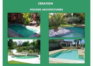 CREATION
PISCINES ARCHITECTUREES
 