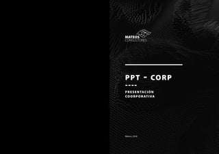 ppt - corp
----
presentación
coorporativa
México, 2018
 