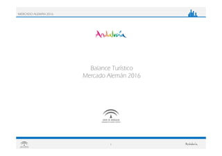 1
MERCADO ALEMÁN 2016
Balance Turístico
Mercado Alemán 2016
 