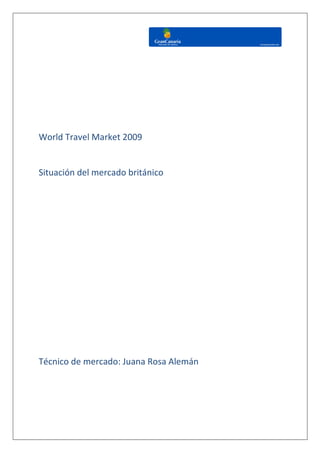 World Travel Market 2009


Situación del mercado británico




Técnico de mercado: Juana Rosa Alemán
 