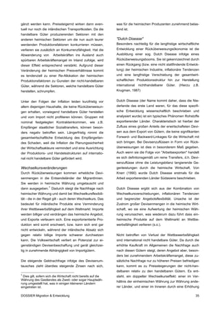 gänzt werden kann. Preissteigernd wirken dann even-             was für die heimischen Produzenten zunehmend belas-
tuell nur noch die inländischen Transportkosten. Da die         tend ist.
handelbare Güter produzierenden Sektoren mit den
anderen heimischen Sektoren um die nun auch teurer              "Dutch Disease"
werdenden Produktionsfaktoren konkurrieren müssen,              Besonders nachteilig für die langfristige wirtschaftliche
verlieren sie zusätzlich an Konkurrenzfähigkeit. Hat die        Entwicklung einer Rücküberweisungsökonomie ist die
Abwanderung von         Arbeitskräften ins Ausland auch         Ausbildung einer sog. Dutch Disease infolge eines
spürbaren Arbeitskräftemangel im Inland zufolge, wird           Rücküberweisungsbooms. Sie ist gekennzeichnet durch
dieser Effekt entsprechend verstärkt. Aufgrund dieser           einen Rückgang (bzw. eine nicht stattfindende Entwick-
Veränderung der heimischen Preisverhältnisse kommt              lung) der heimischen Industrie, inflationäre Tendenzen
es tendenziell zu einer Re-Allokation der heimischen            und eine langfristige Verschiebung der gesamtwirt-
Produktionsfaktoren zu Gunsten der nicht-handelbaren            schaftlichen Produktionsstruktur hin zur Herstellung
Güter, während die Sektoren, welche handelbare Güter            international   nichthandelbarer   Güter.   (Hierzu   z.B.
herstellen, schrumpfen.                                         Krugman, 1987)


Unter den Folgen der Inflation leiden kurzfristig vor           Dutch Disease (der Name kommt daher, dass die Nie-
allem diejenigen Haushalte, die keine Rücküberweisun-           derlande das erste Land waren, für das diese spezifi-
gen erhalten, vorwiegend handelbare Güter herstellen            sche Entwicklung wissenschaftlich beschrieben und
und vom Import nicht profitieren können. Gruppen mit            analysiert wurde) ist ein typisches Phänomen Rohstoffe
nominal festgelegten Kontrakteinkommen, wie z.B.                exportierender Länder. Charakteristisch ist hierbei der
Empfänger staatlicher Sozialtransfers, können beson-            Zufluss eines großen Anteils der erwirtschafteten Devi-
ders negativ betroffen sein. Längerfristig nimmt die            sen aus dem Export von Gütern, die keine signifikanten
gesamtwirtschaftliche Entwicklung des Empfängerlan-             Forward- und Backward-Linkages für die Wirtschaft mit
des Schaden, weil die Inflation die Planungssicherheit          sich bringen. Bei Devisenzuflüssen in Form von Rück-
der Wirtschaftsakteure vermindert und eine Ausrichtung          überweisungen ist dies in besonderem Maß gegeben.
der Produktions- und Handelsstrukturen auf internatio-          Auch wenn sie die Folge von "Arbeitsexporten" handelt
nal nicht handelbare Güter gefördert wird.                      es sich defintionsgemäß um reine Transfers, d.h. Devi-
                                                                senzuflüsse ohne die Leistungsbilanz tangierende Ge-
Wechselkursveränderungen                                        genleistungen durch die heimische Wirtschaft. Von
Durch Rücküberweisungen kommen erhebliche Devi-                 Knerr (1990) wurde Dutch Disease erstmals für die
senmengen in die Entsendeländer der MigrantInnen.               Arbeit exportierenden Länder Südasiens beschrieben.
Sie werden in heimische Währung umgetauscht und
dann ausgegeben. 7 Dadurch steigt die Nachfrage nach            Dutch Disease ergibt sich aus der Kombination von
heimischer Währung und damit bei Wechselkursflexibili-          Wechselkursverschiebungen, inflationären Tendenzen
tät - die in der Regel gilt - auch deren Wechselkurs. Das       und begrenzter Angebotsflexibilität. Ursache ist der
bedeutet für inländische Produkte eine Verminderung             Zustrom großer Devisenmengen in die heimische Wirt-
ihrer Wettbewerbsfähigkeit auf dem Weltmarkt: Importe           schaft, wo sie eine Aufwertung der heimischen Wäh-
werden billiger und verdrängen das heimische Angebot,           rung verursachen, was wiederum dazu führt dass ein-
und Exporte verteuern sich. Eine exportorientierte Pro-         heimische Produkte auf dem Weltmarkt an Wettbe-
duktion wird somit erschwert, bzw. kann sich erst gar           werbsfähigkeit verlieren (s.o.).
nicht entwickeln, während der inländische Absatz sich
gegen relativ billige Importe schwerer durchsetzen              Nicht betroffen von Verlust der Wettbewerbsfähigkeit
kann. Die Volkswirtschaft verliert an Potenzial zur ei-         sind international nicht handelbare Güter. Da durch die
genständigen Devisenbeschaffung und gerät gleichzei-            erhöhte Kaufkraft im Allgemeinen die Nachfrage auch
tig in zunehmende Abhängigkeit von Importgütern.                nach diesen Gütern steigt, deren Angebot aber, beson-
                                                                ders bei zunehmendem Arbeitskräftemangel, diese zu-
Die steigende Geldnachfrage infolge des Devisenum-              sätzliche Nachfrage nur zu höheren Preisen befriedigen
tausches zieht überdies steigende Zinsen nach sich,             kann, kommt es zu Preissteigerungen der nicht-han-
                                                                delbaren relativ zu den handelbaren Gütern. Es ent-
7
  Dies gilt, sofern sich die Wirtschaft nicht bereits auf die   steht. ein doppelter Wechselkurseffekt: einer im Ver-
Währung des Gastlandes als Zweit- oder sogar Hauptwäh-
                                                                hältnis der einheimischen Währung zur Währung ande-
rung umgestellt hat, was in einigen kleineren Ländern
eingetreten ist.                                                rer Länder, und einer im Inneren durch eine Erhöhung

DOSSIER Migration & Entwicklung                                                                                        35
 