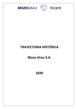 TRAYECTORIA HISTÓRICA
Mozo-Grau S.A.
2020
 