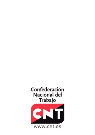 Confederación
 Nacional del
   Trabajo



 www.cnt.es
 