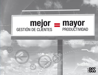 mejor          mayor
GESTIÓN DE CLIENTES   PRODUCTIVIDAD
 