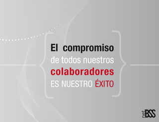 El compromiso
de todos nuestros
colaboradores
ES NUESTRO ÉXITO
 