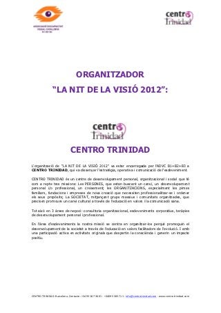 El soci compta amb ajuda en els seus estudis i amb el suport necessari per assolir la integració
laboral mitjançant l’assessorament en qüestions de tràmits (pensions, accés al treball), per
solucionar temes burocràtics i altres gestions.

En la primera edició del Festival Tiflollibre (2009) es va aprofitar per presentar a la societat
el telèfon de l'Ull, un nou servei iniciativa de l’ADVC B1+B2+B3 que sorgeix per atendre les
persones amb discapacitat visual, ja sigui total (B1), severa (B2) o lleu (B3), i orientar-les en la
solució dels problemes personals i socials que els ocasiona la seva discapacitat visual (aquest
telèfon no atèn temes optomètrics, oftàlmics o mèdics).




                                                           El telèfon de l’ull el que pretén és donar
                                                           resposta a les inquietuds de les persones amb
                                                           discapacitat visual: sobre els recursos al seu
                                                           abast, els drets i beneficis que els corresponen,
                                                           les ajudes tècniques que poden utilitzar, els llocs
                                                           a on dirigir-se, etc.




Un nou projecte solidari: TEAMING

Al nostre dia a dia... en què ens gastem 1 euro? A beure un
cafè, a comprar el pa, a adquirir un diari etc. L’ADVC
B1+B2+B3 proposa renunciar, per exemple, a fer un cafè un
dia al mes i a canvi destinar aquest euro a col·laborar amb
l’Associació i ajudar a persones que realment ho necessiten. En
això consisteix Teaming: un projecte solidari que es basa en
microdonacions d'1 euro al mes.


Per unir-se al projecte, cal seguir aquests passos:

     1. Entrar a l’enllaç per registrar-te a la web de Teaming: http://www.teaming.net/b1-b2-
          b3-teamingporlavision/invite
     2. Fer clic, unir-te a aquest grup, i completar les dades del formulari per registrar-te.
     3. Revisar el correu i validar l’e-mail teaming.
     4. En confirmar l’e-mail se’t derivarà novament al web de teaming, llavors caldrà anar a
        l'enllaç "Accedeix" (dalt del web, a la dreta), ingressar el correu electrònic i
        contrassenya i accedir-hi.
     5. Fer clic a: "Uneix-te a un grup”
     6. Buscar el grup "B1 B2 B3 ... teaming per la visió", fer clic en el nom del grup i a “Únete
        a este Grupo” completes les dades de document d'identitat i el teu compte.




CENTRO TRINIDAD. Barcelona. Contacte: +34 93 187 36 01 - +34695 583 711 - info@centrotrinidad.com - www.centrotrinidad.com
 