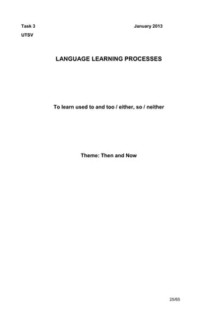 Task 3                                     January 2013
UTSV




         LANGUAGE LEARNING PROCESSES




         To lear...
