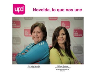 Novelda, lo que nos une
19. Susi Martínez,
funcionaria, administrativa
en el Ayuntamiento de
Alicante.
18.- Isabel Amorós,
auxiliar administrativa.
 