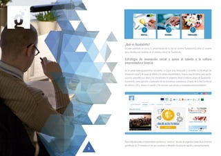 5
¿Qué es Guadalinfo?
En este apartado se inicia la presentación de la red de centros Guadalinfo y sirve al usuario
para introducirse también en el entorno virtual de Guadalinfo.
Estrategia de innovación social y apoyo al talento y la cultura
emprendedora Innycia.
En el nuevo www.guadalinfo.es encuentra un lugar muy destacado y accesible la estrategia de
innovaciónsocialyde apoyo altalento ylaculturaemprendedora,Innycia,unainiciativaparaque los
usuarios presenten sus ideas y las transformen en proyectos desde el entorno propio de Guadalinfo.
Guadalinfo, como agitador y acelerador de las iniciativas ciudadanas a través de la Red Territorial
de centros y AILs, mejora el soporte y los recursos que presta a innovadores/emprendedores.
Traselaltadelaidea,elemprendedorcomienzala“aventura”delplandeproyectoatravésdeunitinerario
gamificado de 20 misiones en las que accederá a diferentes recursos de soporte y acompañamiento:
 