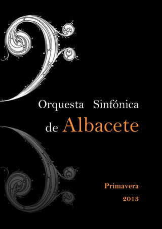 Orquesta Sinfónica
 de   Albacete

           Primavera
               2013
 