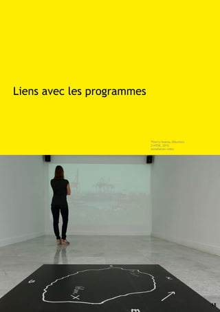 Liens avec les programmes



                            Thierry Hoarau (Réunion)
                            21N55E, 2010.
                            installation vidéo




                                                       18
 