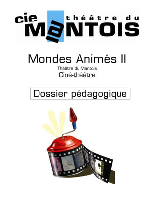 Mondes Animés II
    Théâtre du Mantois
     Ciné-théâtre


Dossier pédagogique
 