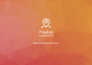 Real world gamiﬁcation
 