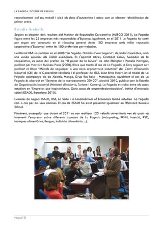 DOSSIER DE PREMSA 2013 | LA FAGEDA

Planta d’elaboració de gelats
La fàbrica de gelats s’inicia l'any 2009 a partir de la compra d'unes instal·∙lacions a Badalona,
propietat del Centre Especial d'Ocupació COINRE, en situació de liquidació a través d'un procés
concursal.
Aquesta nova activitat, desenvolupada sota la mateixa marca “La Fageda” i amb la matèria primera
de la planta de la Garrotxa, ha permès el manteniment de 8 llocs de treball per a persones amb
discapacitat, més 2 professionals. Es distribueixen a través de les cadenes comercials.

Pàgina 10

 