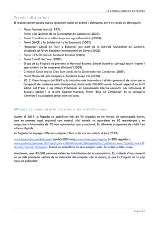 DOSSIER DE PREMSA 2013 | LA FAGEDA

6. ACTIVITATS ASSISTENCIALS
La Fageda ofereix cinc tipus de serveis assistencials:

Servei de Teràpia Ocupacional (STO)
Acull a aquelles persones amb una discapacitat psíquica greu i/o trastorns mentals severs que, per les
seves dificultats, no tenen una capacitat productiva suficient. Es realitzen activitats d'ajust personal i
social (estimulació cognitiva, psicomotricitat, expressió corporal, etc.) mitjançant l'aplicació de
programes individuals. Els usuaris de STO també poden participar en alguns processos productius,
però amb una finalitat terapèutica i pedagògica. El servei està integrat per un equip de 8
professionals (psicopedagoga, assistenta social, educadores) que donen assistència a un grup de 48
persones.

Servei de llar residència
Té com a finalitat oferir un habitatge al col·∙lectiu de persones discapacitades de la comarca de la
Garrotxa que no tenen família o, si la tenen, aquesta no es pot fer càrrec. Es té en compte l'atenció
integral dels seus 35 usuaris, des dels aspectes relacionals i d'integració en la comunitat, hàbits i oci,
fins als higiènics i sanitaris. El servei funciona permanentment al llarg de tot l'any. Tots els serveis
compten amb un equip de professionals integrat per psicòlegs, assistent social, educadores, monitors i
zeladors.

Servei de Suport a l’Autonomia a la pròpia Llar
Consisteix en oferir un suport personal a persones que viuen a la seva pròpia casa, en les activitats de
la vida diària, amb la finalitat de contribuir al seu desenvolupament i autonomia. Actualment s’atenen
a 13 persones.

Servei d’Integració a la Comunitat (SIC)
El Servei d'Integració a la Comunitat va ser creat amb el suport dels serveis socials de la comarca de
la Garrotxa per oferir treball a l'empresa ordinària a aquelles persones amb discapacitat psíquica
de la comarca. Gràcies a aquest Servei s'ha creat un petit equip de 2 integradores socials i una
psicòloga per treballar amb les empreses de la comarca. Durant l'any 2011 aquest Servei va atendre
a 53 persones i va trobar treball a 12 (42 persones des de la creació del Servei en 2007).
El Servei no només ofereix candidats a les empreses, sinó que també fa un seguiment i una formació,
tant als futurs treballadors com als empresaris, amb la finalitat d'assegurar un alt percentatge d'èxit
en la integració.

Activitat d’oci i temps lliure
Ofereix activitats lúdiques a persones de la
comarca que presenten alguna discapacitat, amb
l’objectiu d’aconseguir la seva integració social, ja
sigui a través d’accions individuals o col·∙lectives,
participant de les activitats que ofereix la societat.
Funciona els caps de setmana, festius i durant el
període estival de vacances, al centre d’Olot.

Pàgina 11

 