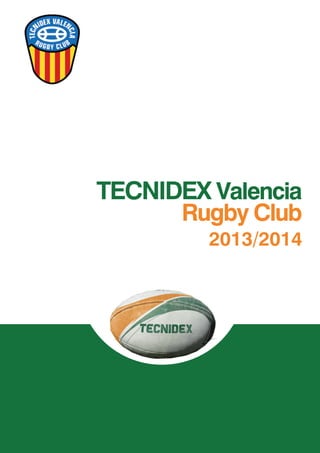 TECNIDEX Valencia
Rugby Club
2013/2014

 