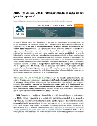 4
AIDA. (29 de julio, 2014). “Desmantelando el mito de las
grandes represas”.
https://aida-americas.org/es/blog/desmantela...
