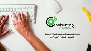 Desde 2008 formando a coolhunters
en España y Latinoamérica
 